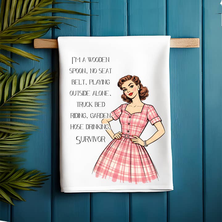 Sassy Girl "I’m A Wooden Spoon, No Seat Belt, Playing Outside Alone, Truck Bed Riding, Garden Hose Drinking, Survivor" Dish Towel