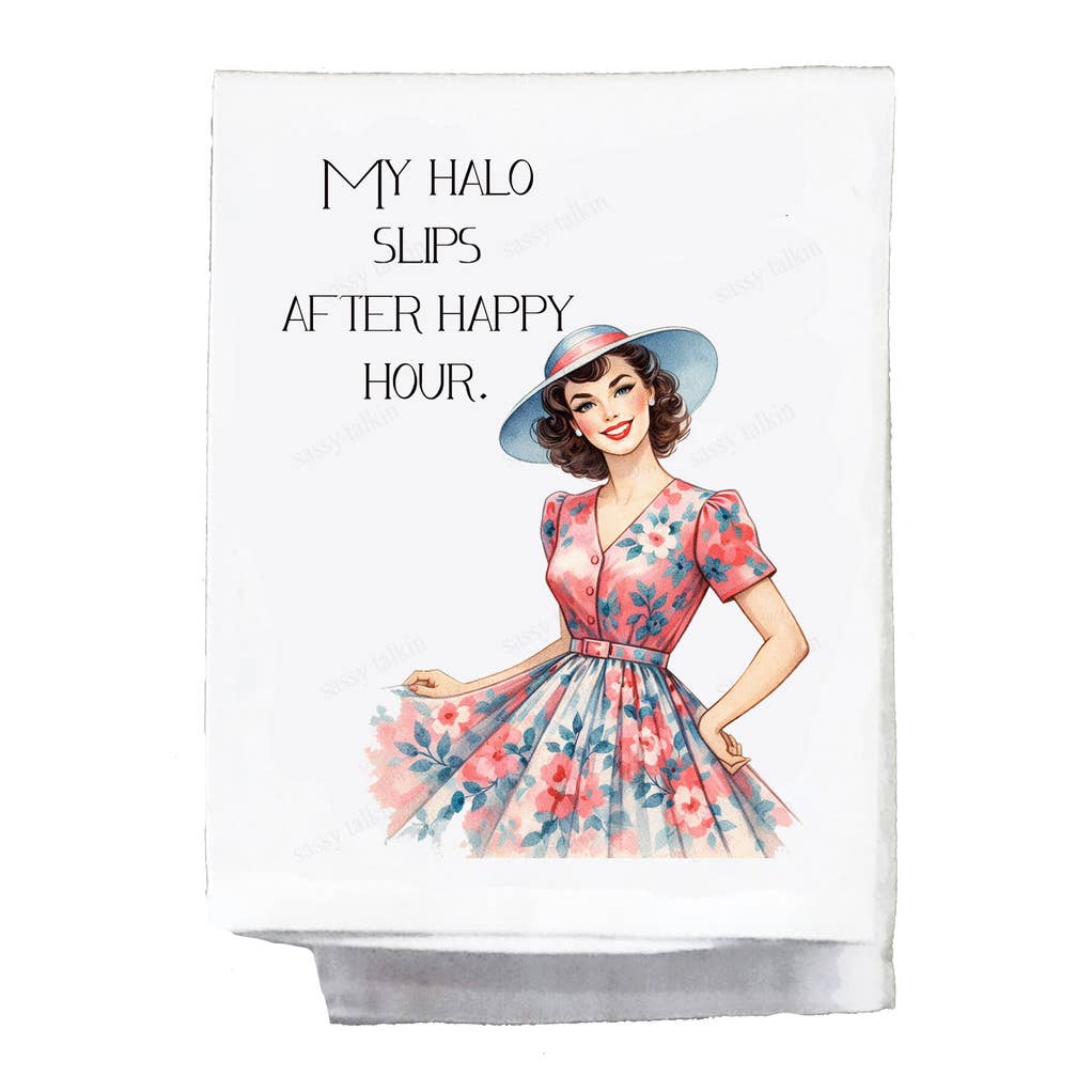 Sassy Girl "My Halo Slips After Happy Hour" Dish Towel