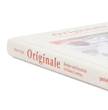 Originale: Recipes and Essentials of Italian Cooking