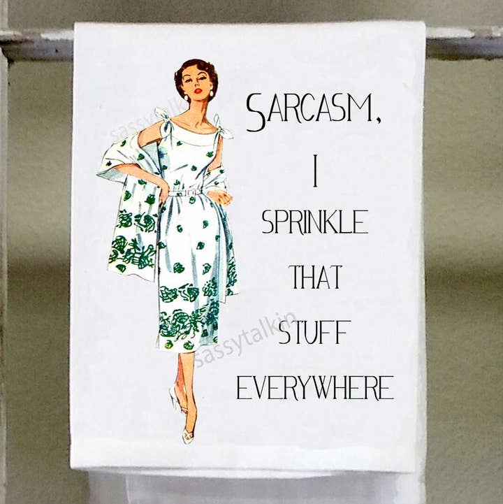 Sassy Girl "Sarcasm I Sprinkle That Stuff Everywhere" Dish Towel