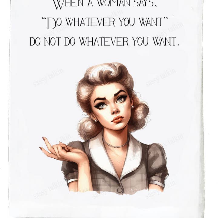 Sassy Girl "When A Woman Says Do Whatever You Want" Dish Towel