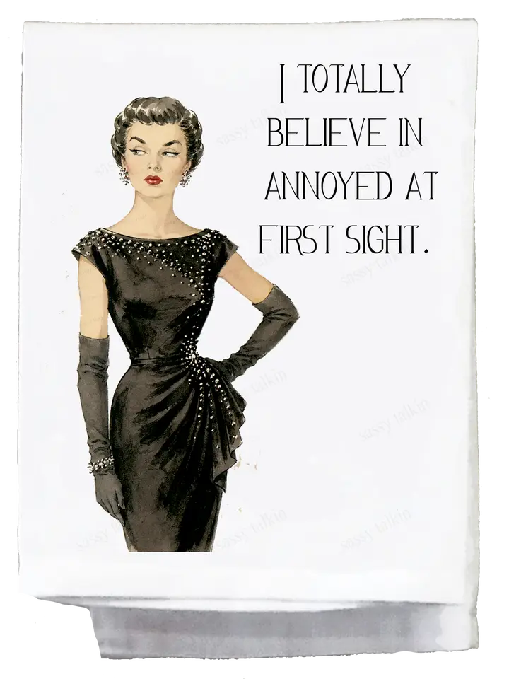 Sassy Girl "I Totally Belive In Annoyed At First Sight" Dish Towel